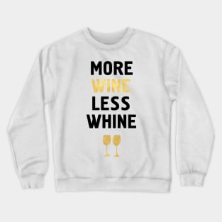 MORE WINE LESS WHINE Crewneck Sweatshirt